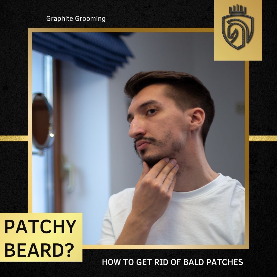 Getting Rid of Bald Patches in Beards Graphite Grooming